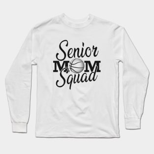 Basketball - Senior mom squad Long Sleeve T-Shirt